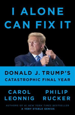 I Alone Can Fix It Hardcover by Carol Leonnig and Philip Rucker