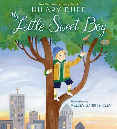 My Little Sweet Boy Hardcover by Hilary Duff; illustrated by Kelsey Garrity-Riley