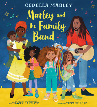 Marley and the Family Band  Hardcover by Cedella Marley with Tracey Baptiste; illustrated by Tiffany Rose