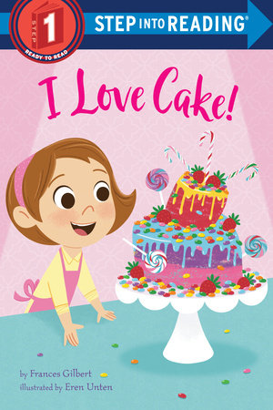 I Love Cake! TR by Frances Gilbert;illustrated by Eren Blanquet Unten