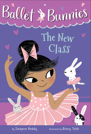 Ballet Bunnies #1: The New Class DG by Swapna Reddy; illustrated by Binny Talib