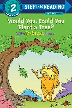 Would You, Could You Plant a Tree? With Dr. Seuss's Lorax TR by Todd Tarpley