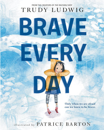 Brave Every Day Hardcover by Trudy Ludwig; illustrated by Patrice Barton