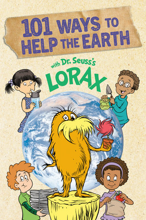 101 Ways to Help the Earth with Dr. Seuss's Lorax TR by Miranda Paul