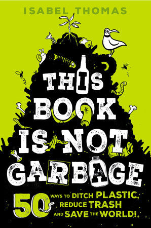 This Book Is Not Garbage Hardcover by Isabel Thomas; illustrated by Alex Paterson