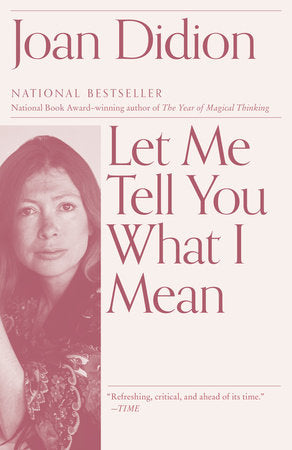 Let Me Tell You What I Mean Paperback by Joan Didion