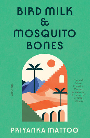Bird Milk & Mosquito Bones Paperback by Priyanka Mattoo