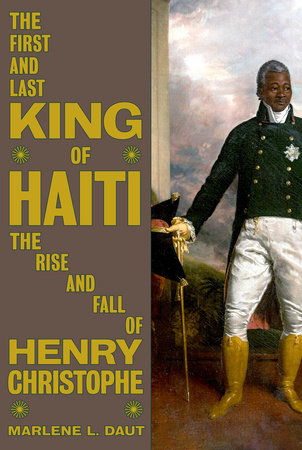 The First and Last King of Haiti Hardcover by Marlene L. Daut