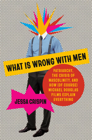 What Is Wrong with Men Hardcover by Jessa Crispin