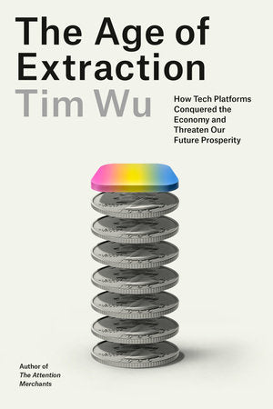 The Age of Extraction Hardcover by Tim Wu