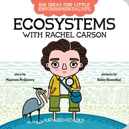Big Ideas For Little Environmentalists: Ecosystems with Rachel Carson Ebook by Maureen McQuerry; illustrated by Robin Rosenthal