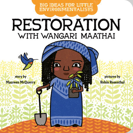 Big Ideas for Little Environmentalists: Restoration with Wangari Maathai Ebook by Maureen McQuerry; illustrated by Robin Rosenthal
