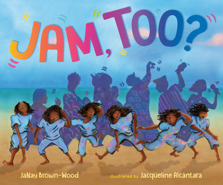 Jam, Too? Hardcover by JaNay Brown-Wood; illustrated by Jacqueline Alcántara