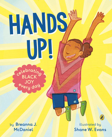 Hands Up! TR by Breanna McDaniel illustrated by Shane W. Evans