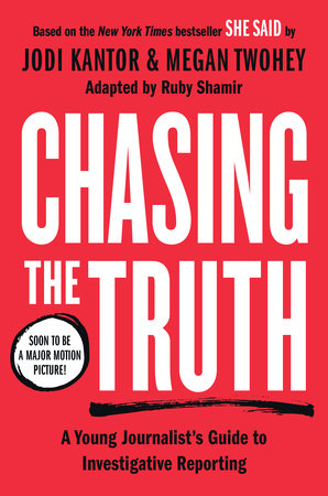 Chasing the Truth: A Young Journalist's Guide to Investigative Reporting TR by Jodi Kantor and Megan Twohey; adapted by Ruby Shamir