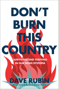 Don't Burn This Country Hardcover by Dave Rubin