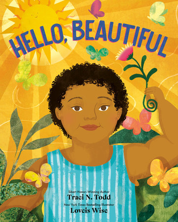 Hello, Beautiful Hardcover by Traci N. Todd; illustrated by Loveis Wise