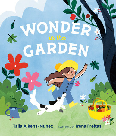 Wonder in the Garden Hardcover by Talia Aikens-Nuñez; illustrated by Irena Freitas