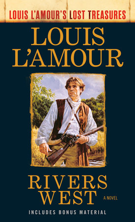 Rivers West (Louis L'Amour's Lost Treasures) Paperback by Louis L'Amour