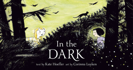 In the Dark Hardcover by Kate Hoefler; illustrated by Corinna Luyken