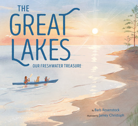 The Great Lakes Hardcover by Barb Rosenstock; illustrated by Jamey Christoph