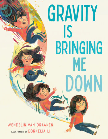 Gravity Is Bringing Me Down Hardcover by Wendelin Van Draanen; illustrated by Cornelia Li
