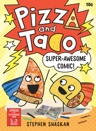 Pizza and Taco: Super-Awesome Comic! Hardcover by Stephen Shaskan