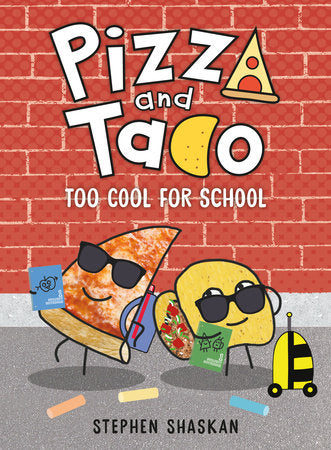 Pizza and Taco: Too Cool for School Hardcover by Stephen Shaskan