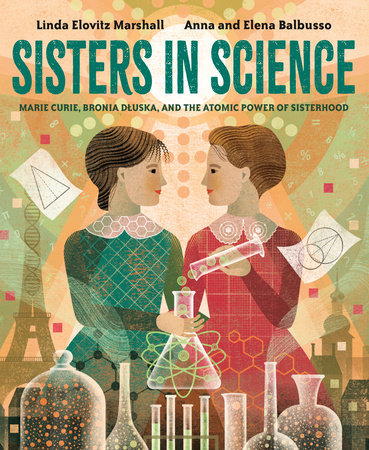 Sisters in Science Hardcover by Linda Elovitz Marshall; illustrated by Anna and Elena Balbusso