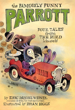 The Famously Funny Parrott DG by Eric Daniel Weiner; illustrated by Brian Biggs