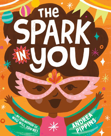 The Spark in You Hardcover by Andrea Pippins