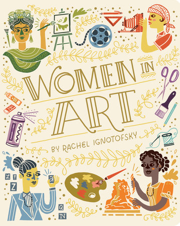 Women in Art EL by Written and Illustrated by Rachel Ignotofsky