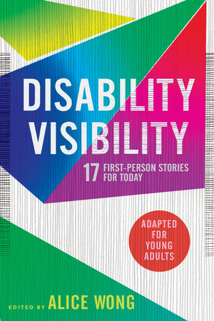 Disability Visibility (Adapted for Young Adults) Paperback by Edited by Alice Wong