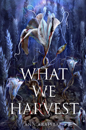 What We Harvest Hardcover by Ann Fraistat