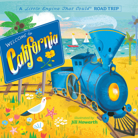 Welcome to California: A Little Engine That Could Road Trip EL by Watty Piper; Illustrated by Jill Howarth