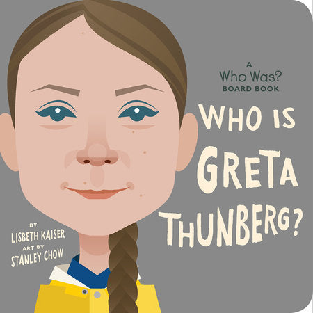 Who Is Greta Thunberg?: A Who Was? Board Book EL by Lisbeth Kaiser; Illustrated by Stanley Chow