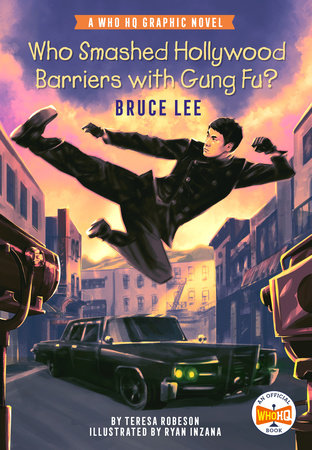 Who Smashed Hollywood Barriers with Gung Fu?: Bruce Lee DG by Teresa Robeson; Illustrated by Ryan Inzana