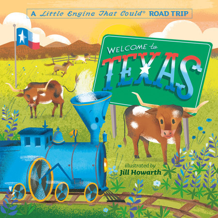 Welcome to Texas: A Little Engine That Could Road Trip EL by Watty Piper; Illustrated by Jill Howarth