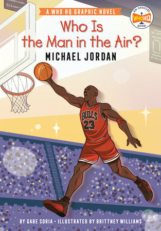 Who Is the Man in the Air?: Michael Jordan DG by Gabe Soria; Illustrated by Brittney Williams
