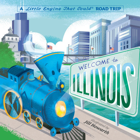 Welcome to Illinois: A Little Engine That Could Road Trip Ebook by Watty Piper; Illustrated by Jill Howarth