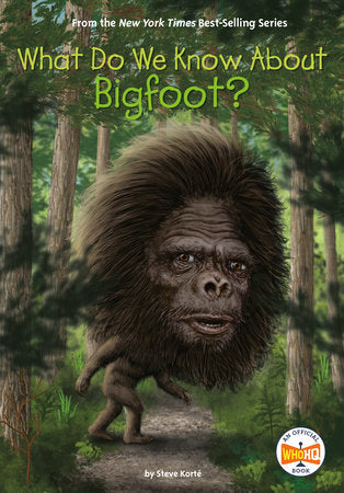 What Do We Know About Bigfoot? DG by Steve Korté; illustrated by Manuel Gutierrez