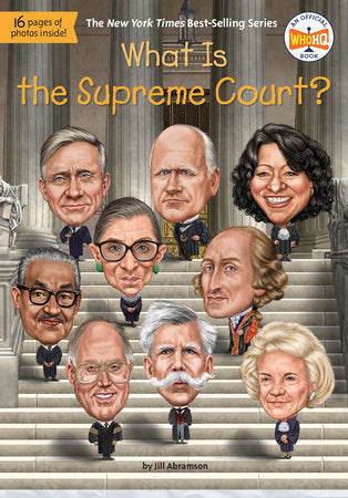 What Is the Supreme Court? DG by Jill Abramson; illustrated by Gregory Copeland
