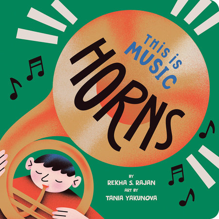 This Is Music: Horns EL by Rekha Rajan; Illustrated by Tania Yakunova