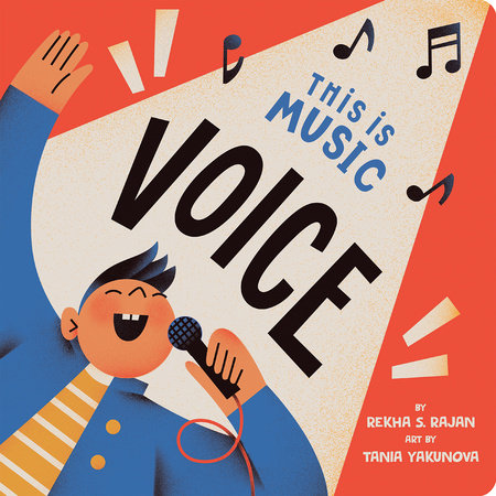 This Is Music: Voice EL by Rekha S. Rajan; Illustrated by Tania Yakunova