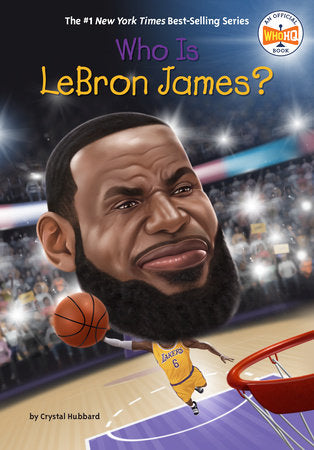 Who Is LeBron James? DG by Crystal Hubbard; Illustrated by Stephen Marchesi