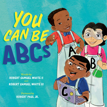 You Can Be ABCs EL by Robert Samuel White II and Robert Samuel White III; illustrated by Robert Paul Jr.