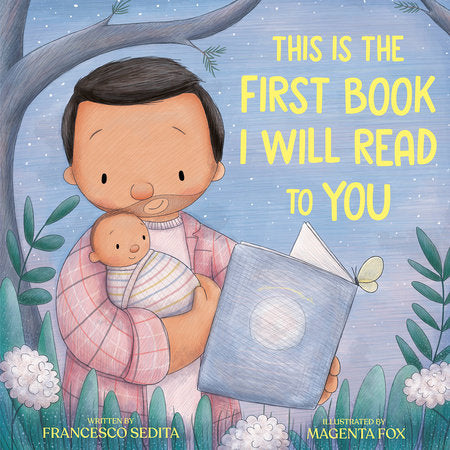This Is the First Book I Will Read to You HC by Francesco Sedita; illustrated by Magenta Fox