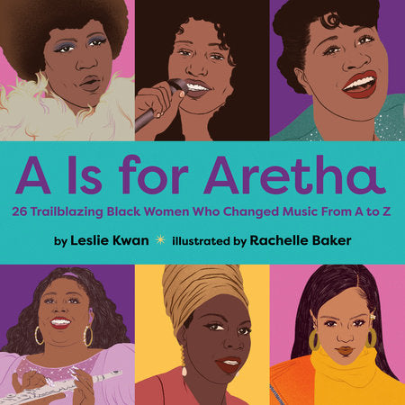 A is for Aretha EL by Leslie Kwan; Illustrated by Rachelle Baker