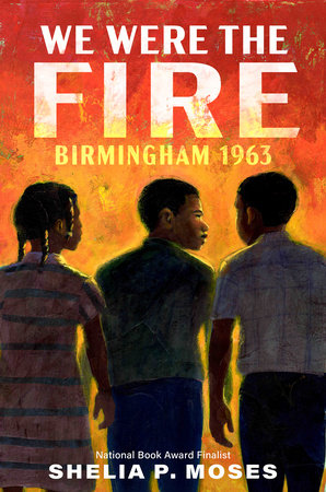 We Were the Fire DG by Shelia P. Moses
