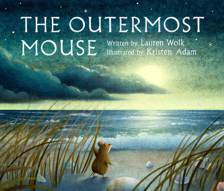 The Outermost Mouse Hardcover by Lauren Wolk; Illustrated by Kristen Adam